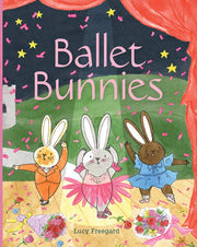 Ballet Bunnies: A super-cute children’s illustrated book on ballet, bravery and being yourself.