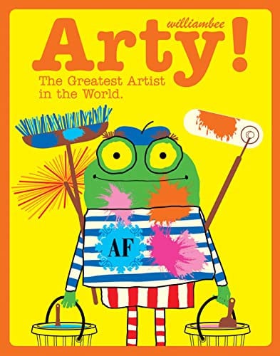 Arty! The Greatest Artist In The World: A children’s illustrated book filled with art, action and adventure.