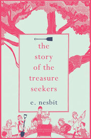 The Story of the Treasure Seekers (Hesperus Minor Classics)