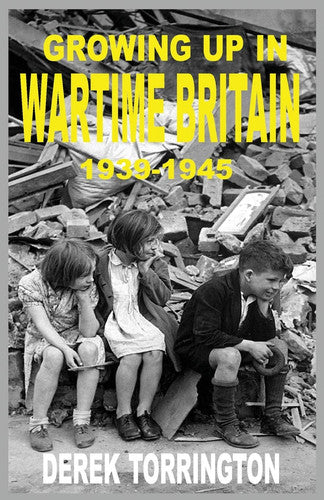 Growing up in Wartime Britain 1939-1945