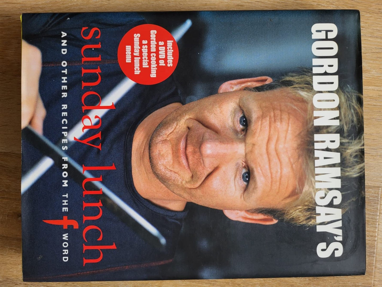 Gordon Ramsay's Sunday Lunch: And Other Recipes from the "F Word"