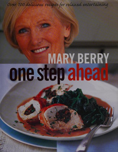 One Step Ahead: Over 100 Simple Make-Ahead Recipes and Tips to Save You Time and Effort