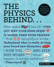 The Physics Behind...: discover the physics of everyday events (The Behind... series)