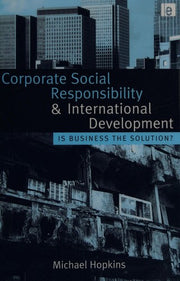Corporate Social Responsibility and International Development: Is Business the Solution?