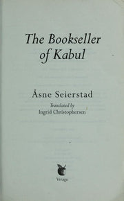 The Bookseller Of Kabul: The International Bestseller - 'An intimate portrait of Afghani people quite unlike any other' SUNDAY TIMES