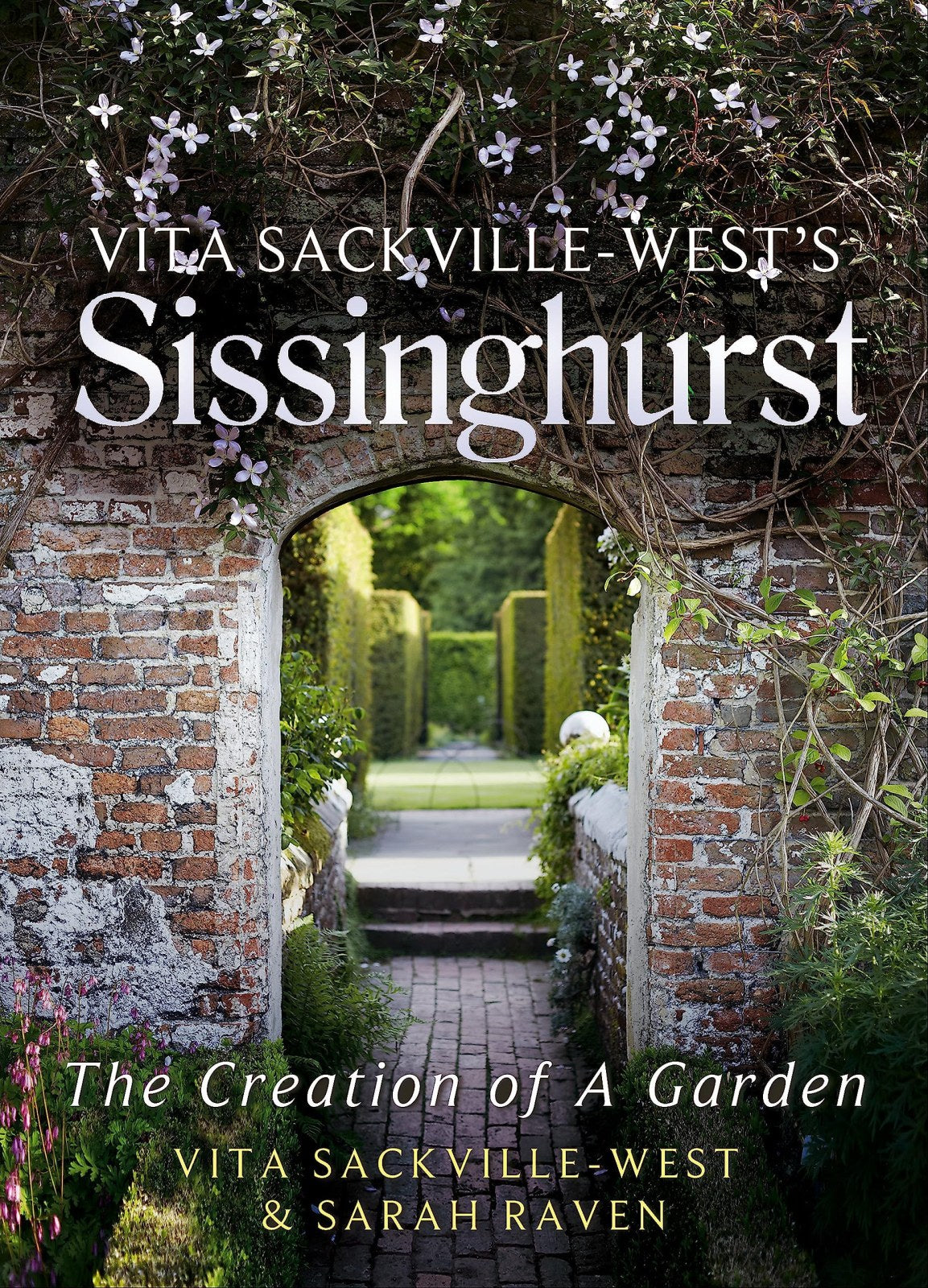 Vita Sackville-West's Sissinghurst: The Creation of a Garden