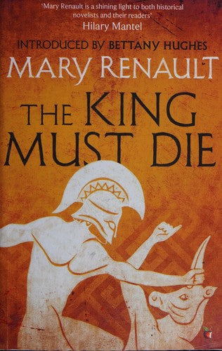 The King Must Die: A Virago Modern Classic