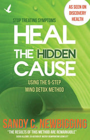 Heal the Hidden Cause: Using the 5-Step Mind Detox Method