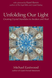 Unfolding Our Light: Creating Crystal Mandalas to Awaken and Heal (Crystal Oversoul Attunements)
