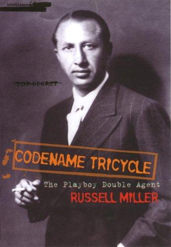 Codename Tricycle - The True Story of the Second World War's Most Extraordinary Double Agent (Dusko Popov)