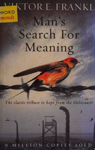 Man's Search For Meaning: The classic tribute to hope from the Holocaust