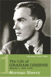 The Life of Graham Greene Volume 1: 1904-1939