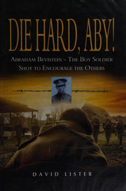Die Hard, Aby: Abraham Bevistein-the Boy Soldier Shot to Encourage the Others: Abraham Bevistein, a Boy Soldier Shot To Encourage The Others