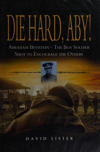 Die Hard, Aby: Abraham Bevistein-the Boy Soldier Shot to Encourage the Others: Abraham Bevistein, a Boy Soldier Shot To Encourage The Others