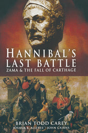 Hannibal's Last Battle: Zama and the Fall of Carthage