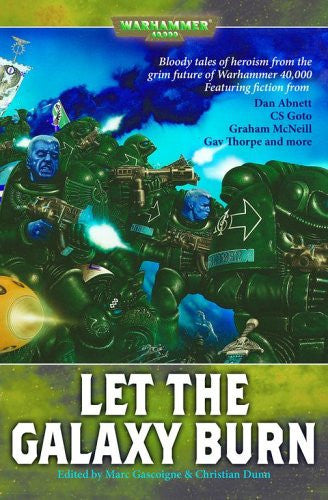 Let the Galaxy Burn: Bloody Tales of Heroism from the Grim Future of Warhammer 40,000