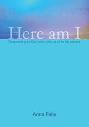 Here Am I: Responding to God Who Calls Us All to His Service