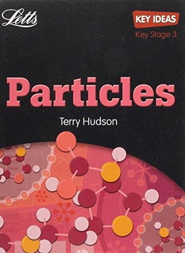 Letts Key Ideas – Key Ideas : Particles