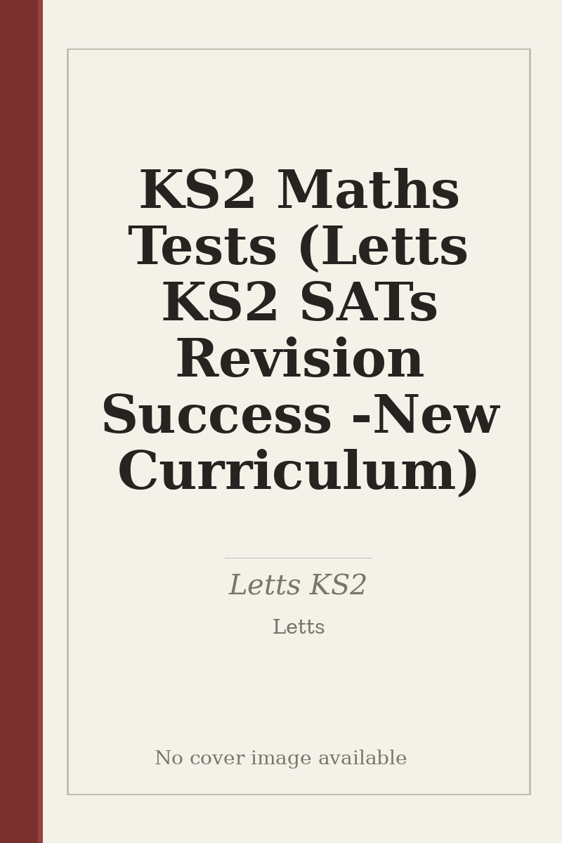 KS2 Maths Tests (Letts KS2 SATs Revision Success - New Curriculum) - no cover image available