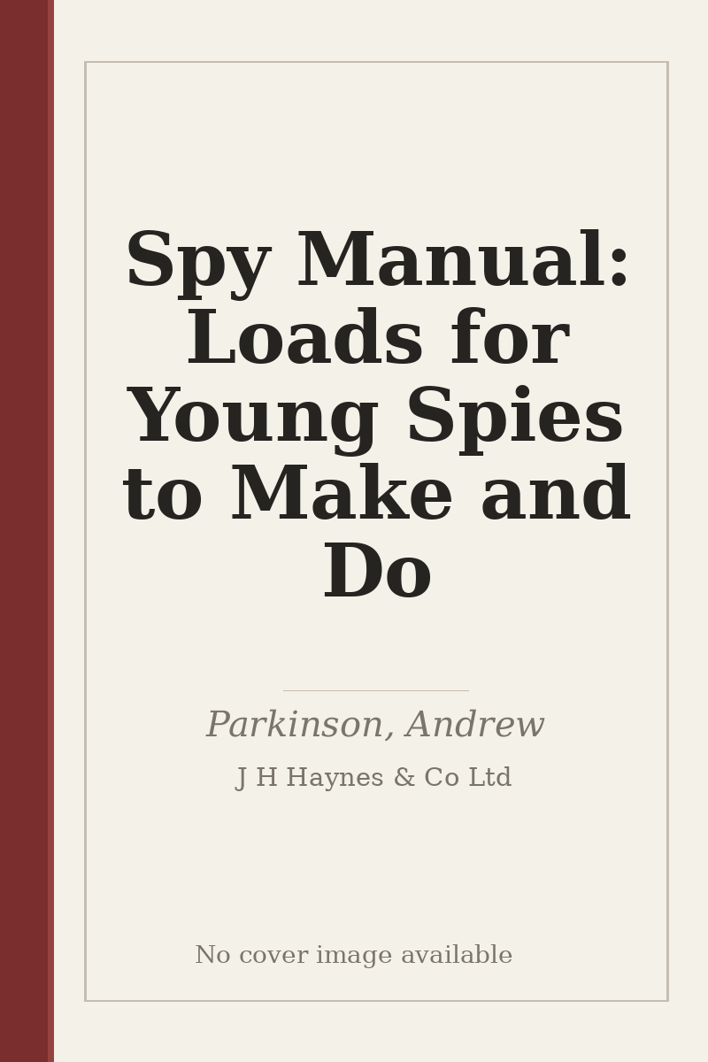 Spy Manual: Loads for Young Spies to Make and Do - no cover image available