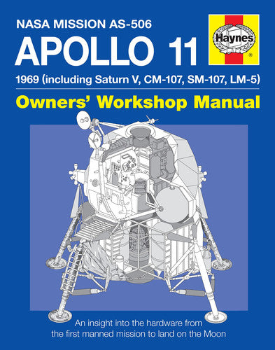 Apollo 11 Manual: An Insight into the Hardware from the First Manned Mission to Land on the Moon