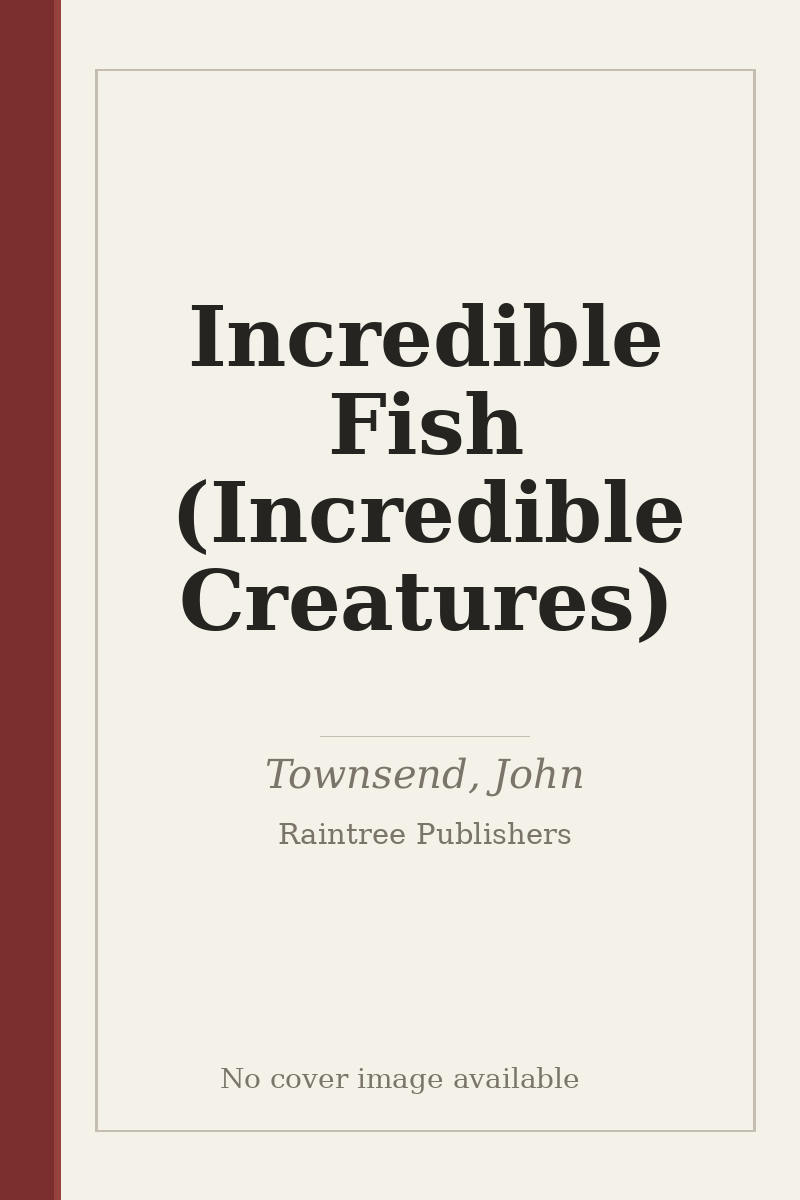 Incredible Fish (Incredible Creatures) - no cover image available