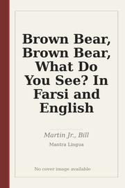 Brown Bear, Brown Bear, What Do You See? In Farsi and English