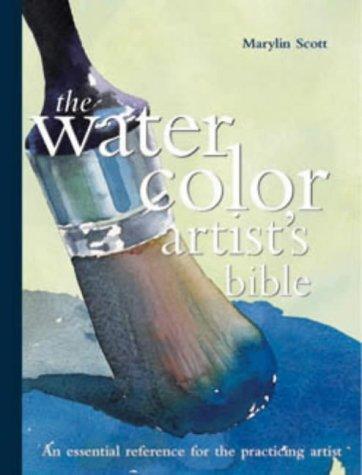 Watercolour Artist's Bible: The essential reference for the practicing artist
