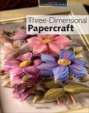 Passion for Paper: Three-Dimensional Papercraft