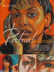 Art Answers: Portrait Painting: Expert answers to the questions every artist asks