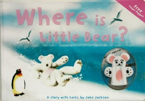 Where Is Little Bear?: A Story with Holes