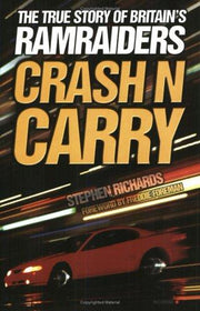 Crash N Carry: The True Story of Britain's Ramraiders