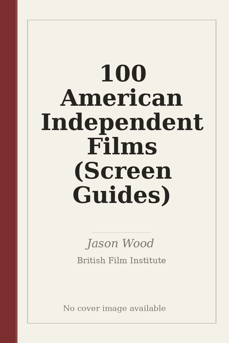 100 American Independent Films (Screen Guides) - no cover image available