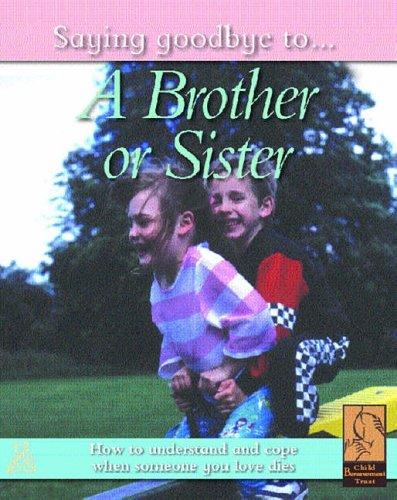 SAYING GOODBYE BROTHER OR SISTER
