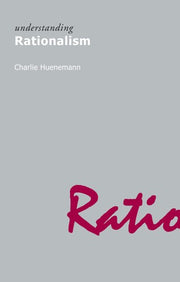 Understanding Rationalism (Understanding Movements in Modern Thought)