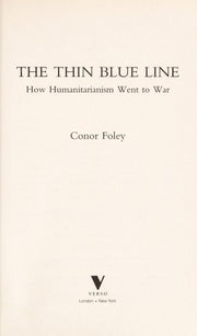 The Thin Blue Line: How Humanitarianism Went to War