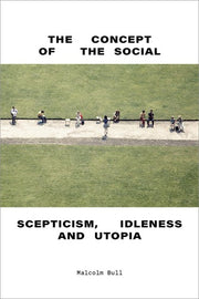 The Concept of the Social: Scepticism, Idleness and Utopia