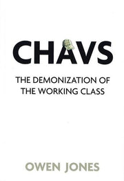 Chavs: The Demonization of the Working Class