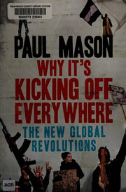 Why It's Kicking Off Everywhere: The New Global Revolutions