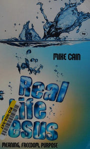 Real life Jesus: Meaning, Freedom, Purpose