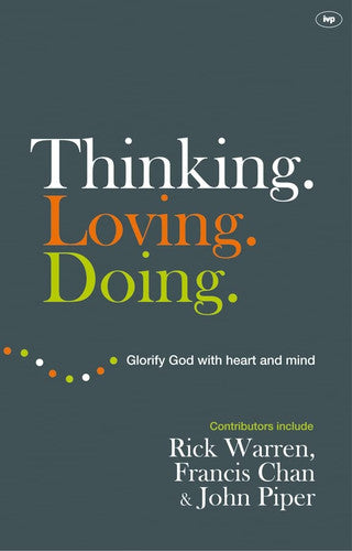 Thinking. Loving. Doing: Glorify God With Heart And Mind
