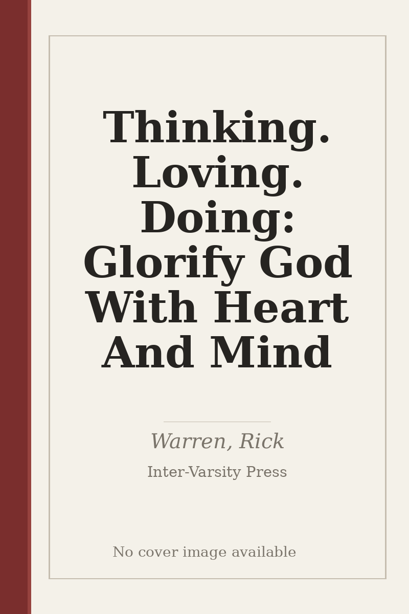 Thinking. Loving. Doing: Glorify God With Heart And Mind - no cover image available
