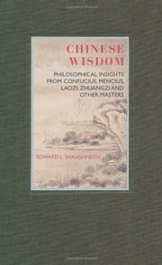 Chinese Wisdom (Eternal Moments Series): Philosophical Insights from Confucius, Mencius, Laozi, Zhuangzi and Other Masters