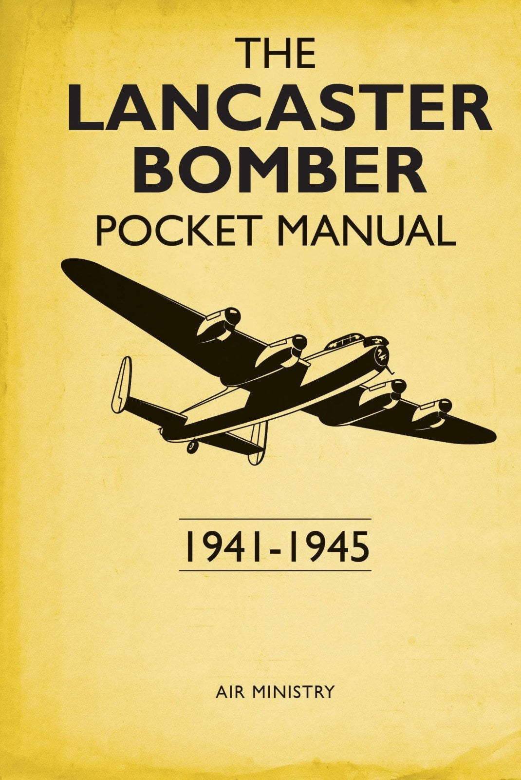 The Lancaster Pocket Manual: 1941 - 1945 (Pocket Manuals (Conway))
