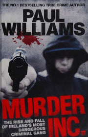 Murder Inc.: The Rise and Fall of Ireland's Most Dangerous Criminal Gang