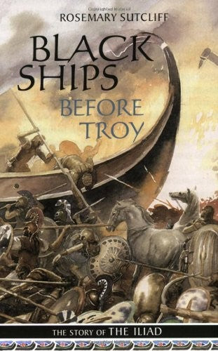 Black Ships Before Troy: The Story of the Iliad