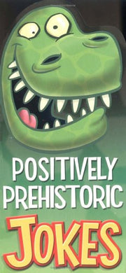 Positively Prehistoric Jokes (Fat Head Joke Books S.)