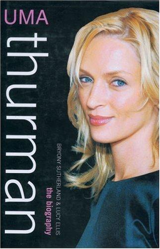 Uma Thurman: The Biography