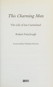 This Charming Man: The Life of Ian Carmichael