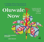 Oluwale Now: An Anthology of Poetry, Prose and Artwork Responding to the Story of David Oluwale